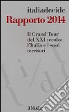 Il Grand Tour del XXI secolo: l'Italia e i suoi territori. Rapporto 2014 libro