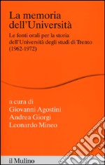 La memoria dell'Università. Fonti orali per la storia dell'Università di Trento (1962-1972) libro