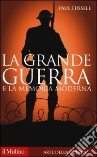 La grande guerra e la memoria moderna libro