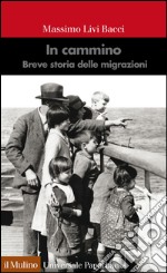 In cammino. Breve storia delle migrazioni libro