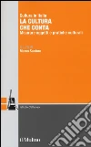 La cultura che conta. Misurare oggetti e pratiche culturali libro di Santoro M. (cur.)