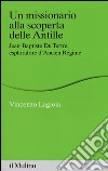 Un missionario alla scoperta delle Antille. Jean-Baptiste Du Tertre, esploratore d'Ancien Régime libro di Lagioia Vincenzo