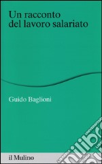 Un racconto del lavoro salariato libro