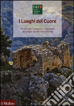 I luoghi del cuore. 10 anni del censimento nazionale dei luoghi da non dimenticare libro