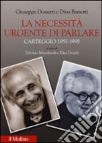 La necessità urgente di parlare. Carteggio 1953-1995