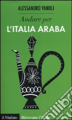 Andare per l'Italia araba