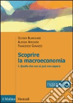 Scopire la macroeconomia. Vol. 1: Quello che non si può non sapere libro