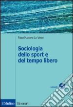 Sociologia dello sport e del tempo libero libro