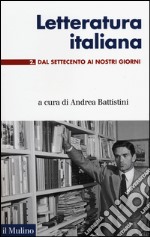 Letteratura italiana. Vol. 2: Dal Settecento ai giorni nostri