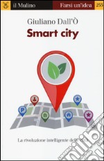 Smart city. La rivoluzione intelligente delle città libro