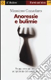 Anoressie e bulimie libro di Cuzzolaro Massimo