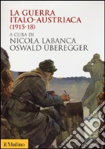 La guerra italo-austriaca (1915-18) libro