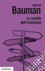 La società dell'incertezza. Nuova ediz. libro