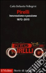 Pirelli. Innovazione e passione (1872-2017) libro