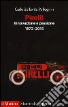 Pirelli. Innovazione e passione (1872-2017) libro