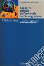 Rapporto annuale sull'economia dell'immigrazione 2014 libro