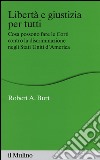 Libertà e giustizia per tutti. Cosa possono fare le Corti contro la discriminazione negli Stati Uniti d'America libro