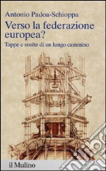 Verso la federazione europea? Tappe e svolte di un lungo cammino libro