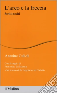 L'arco e la freccia. Scritti scelti libro