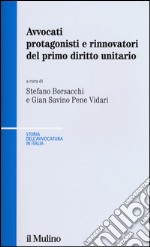 Avvocati protagonisti e rinnovatori del primo diritto unitario