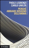 Perché abbiamo bisogno dell'anima. Cervello e dualismo mente-corpo libro di Legrenzi Paolo Umiltà Carlo