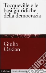 Tocqueville e le basi giuridiche della democrazia libro