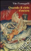 Quando il cielo s'oscura libro di Fumagalli Vito