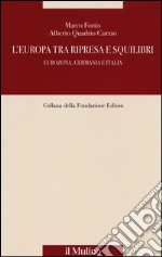 L'Europa tra ripresa e squilibri. Eurozona, Germania e Italia libro