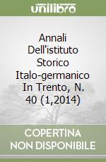 Annali Dell'istituto Storico Italo-germanico In Trento, N. 40 (1,2014) libro