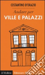 Andare per ville e palazzi libro