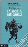 Andare per la Sicilia dei greci libro