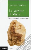 Le lacrime di Mirra. Miti e luoghi dei profumi nel mondo antico libro