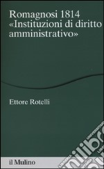 Romagnosi 1814. «Instituzioni di diritto amministrativo» libro