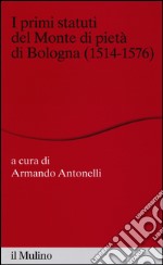 I primi statuti del Monte di pietà di Bologna (1514-1576) libro