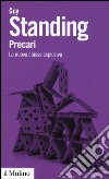 Precari. La nuova classe esplosiva libro