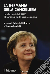 La Germania della cancelliera. Le elezioni del 2013 all'ombra della crisi europea