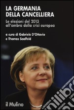 La Germania della cancelliera. Le elezioni del 2013 all'ombra della crisi europea