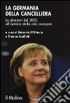 La Germania della cancelliera. Le elezioni del 2013 all'ombra della crisi europea libro