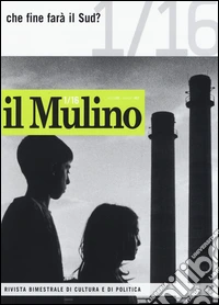 Il Mulino. Vol. 483: Che fine farà il Sud? libro