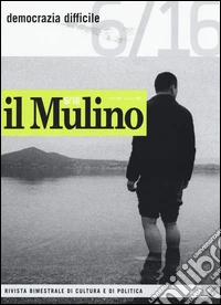 Il Mulino (2016). Vol. 6: Democrazia difficile libro