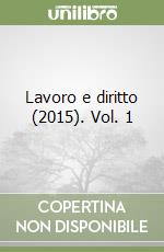 Lavoro e diritto (2015). Vol. 1