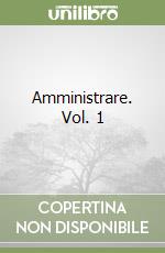 Amministrare. Vol. 1 libro