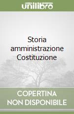 Storia amministrazione Costituzione libro