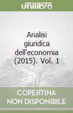Analisi giuridica dell'economia (2015). Vol. 1 libro