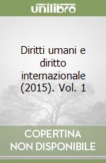 Diritti umani e diritto internazionale (2015). Vol. 1 libro