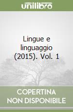 Lingue e linguaggio (2015). Vol. 1