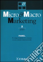 Micro & macro marketing (2015). Vol. 2: Panel. Il comportamento di consumo in un contesto internazionale libro