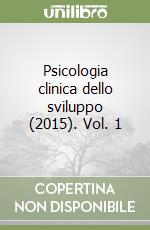 Psicologia clinica dello sviluppo (2015). Vol. 1 libro