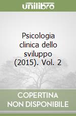 Psicologia clinica dello sviluppo (2015). Vol. 2 libro