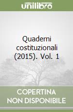 Quaderni costituzionali (2015). Vol. 1 libro